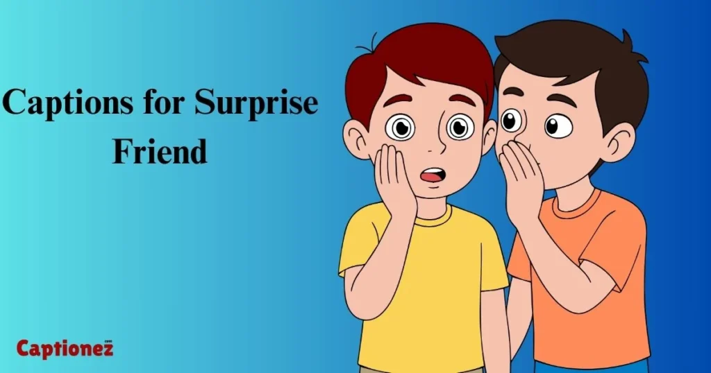 Captions For Surprise Friend