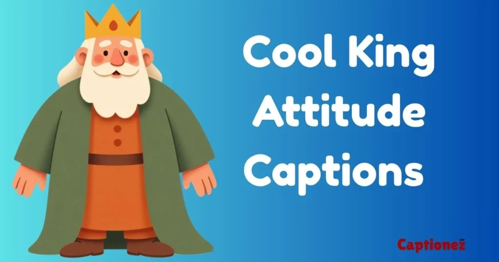 Cool King Attitude Captions