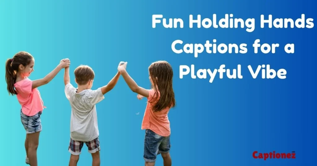 Fun Holding Hands Captions For A Playful Vibe