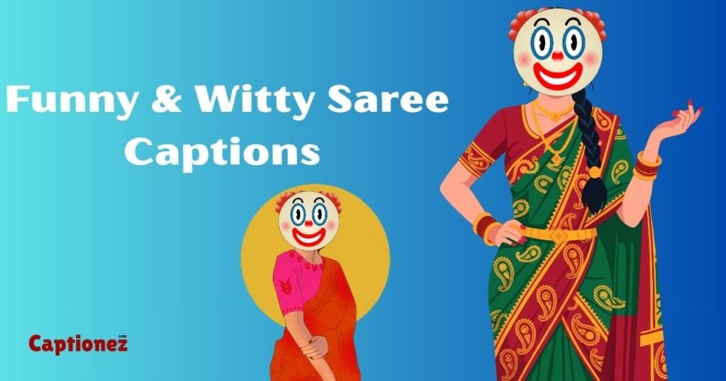 Funny & Witty Saree Captions 