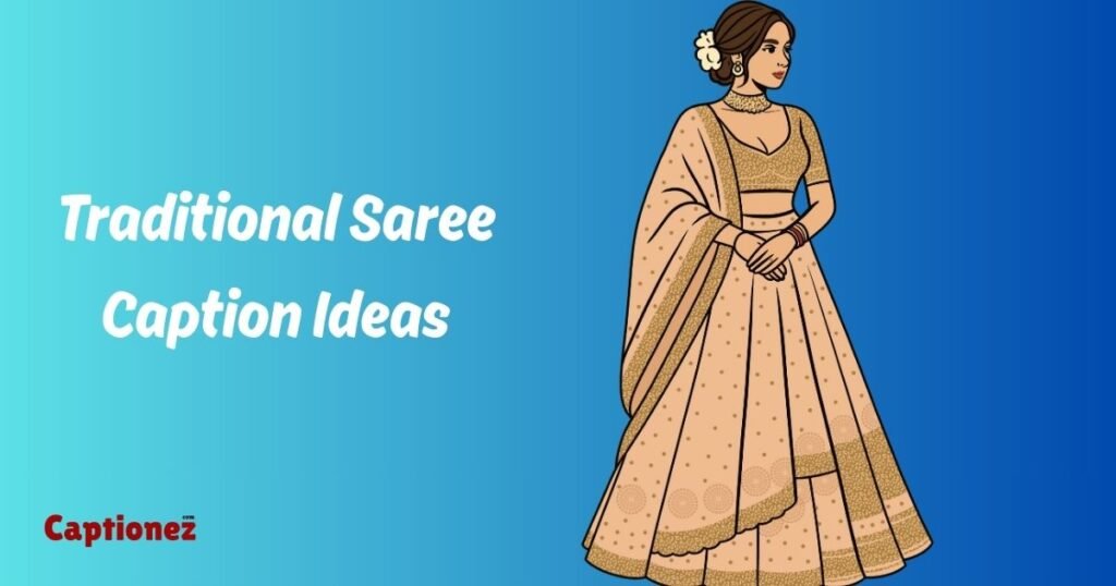Traditional Saree Caption Ideas