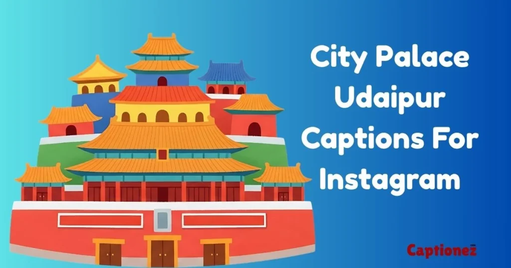 City Palace Udaipur Captions For Instagram