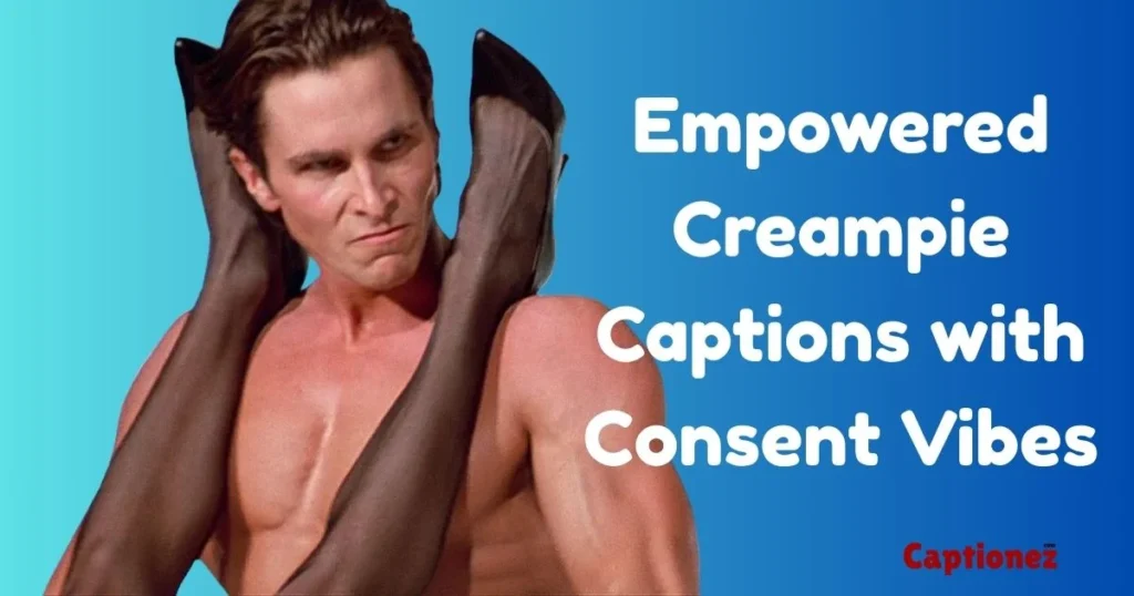Empowered Creampie Captions With Consent Vibes