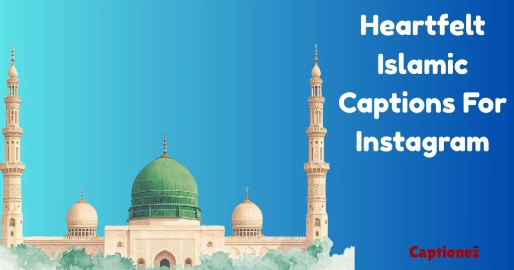 Heartfelt Islamic Captions For Instagram