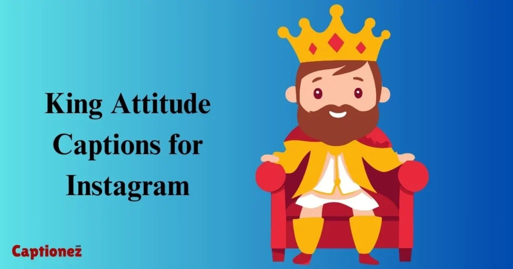 King Attitude Captions For Instagram