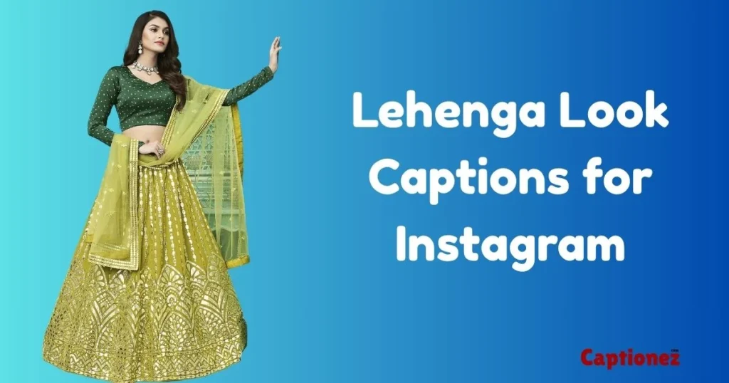 Lehenga Look Captions For Instagram