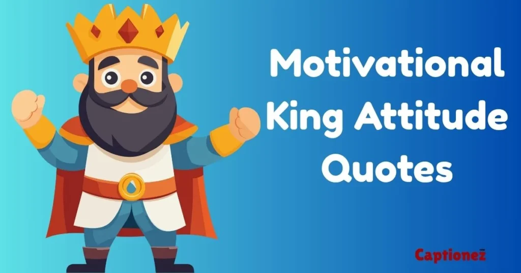 Motivational King Attitude Quotes