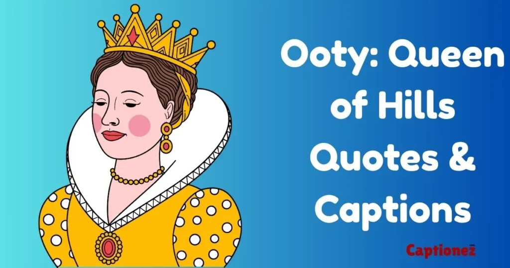 Ooty Queen Of Hills Quotes And Captions