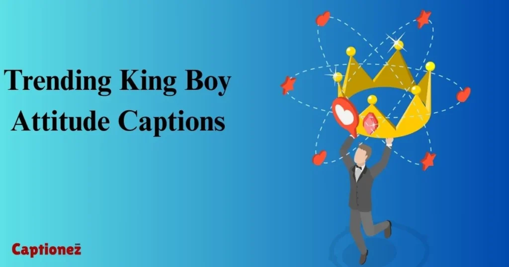 Trending King Boy Attitude Captions