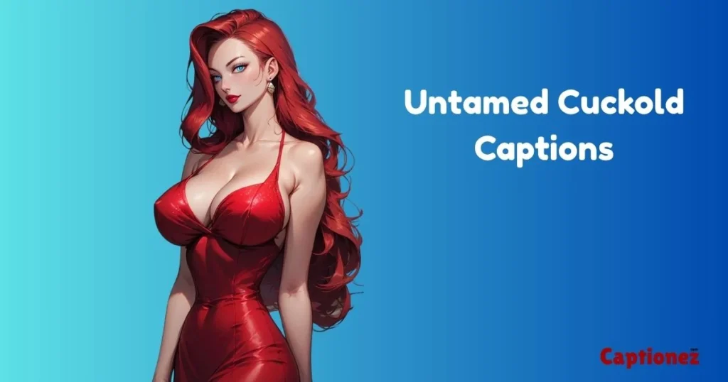 Untamed Cuckold Captions