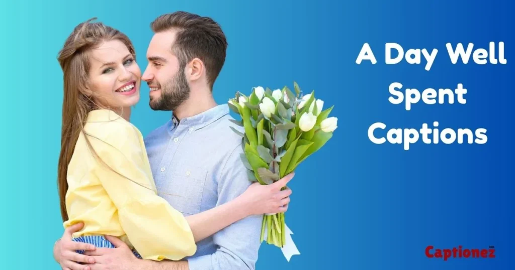 A Day Well Spent Captions