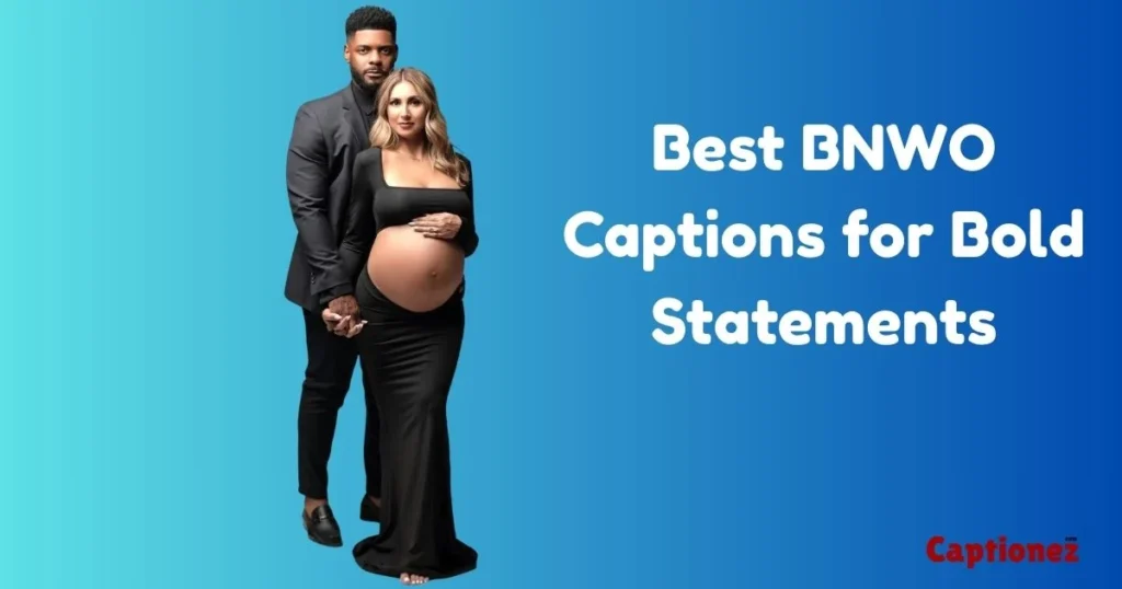 Best Bnwo Captions For Bold Statements