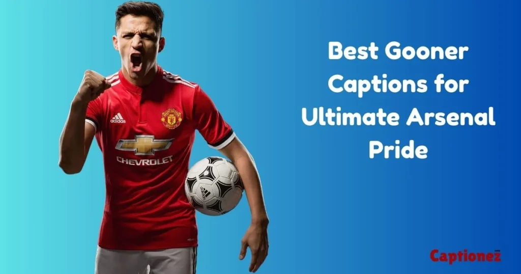 Best Gooner Captions For Ultimate Arsenal Pride