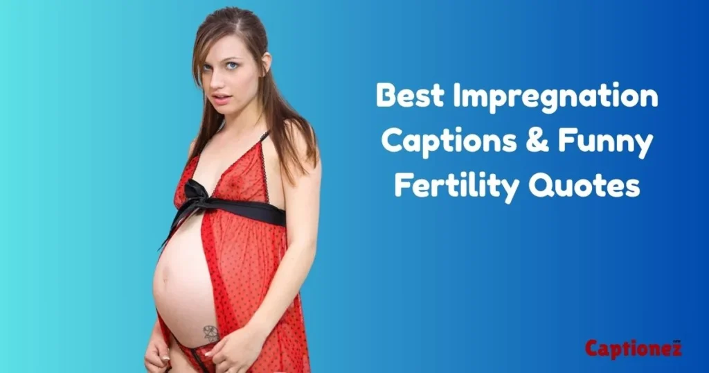 Best Impregnation Captions And Funny Fertility Quotes
