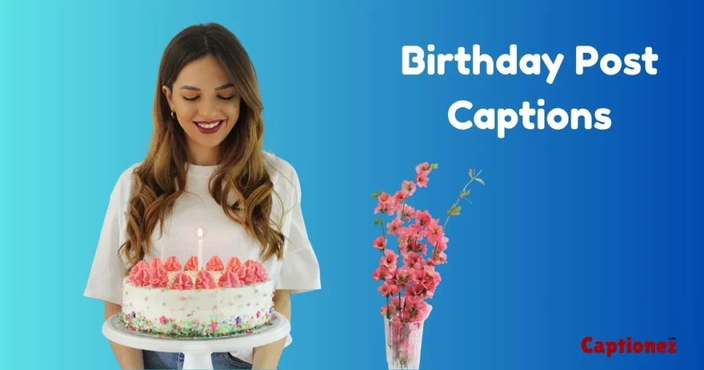 Birthday Post Captions