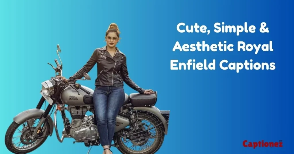 Cute Simple And Aesthetic Royal Enfield Captions