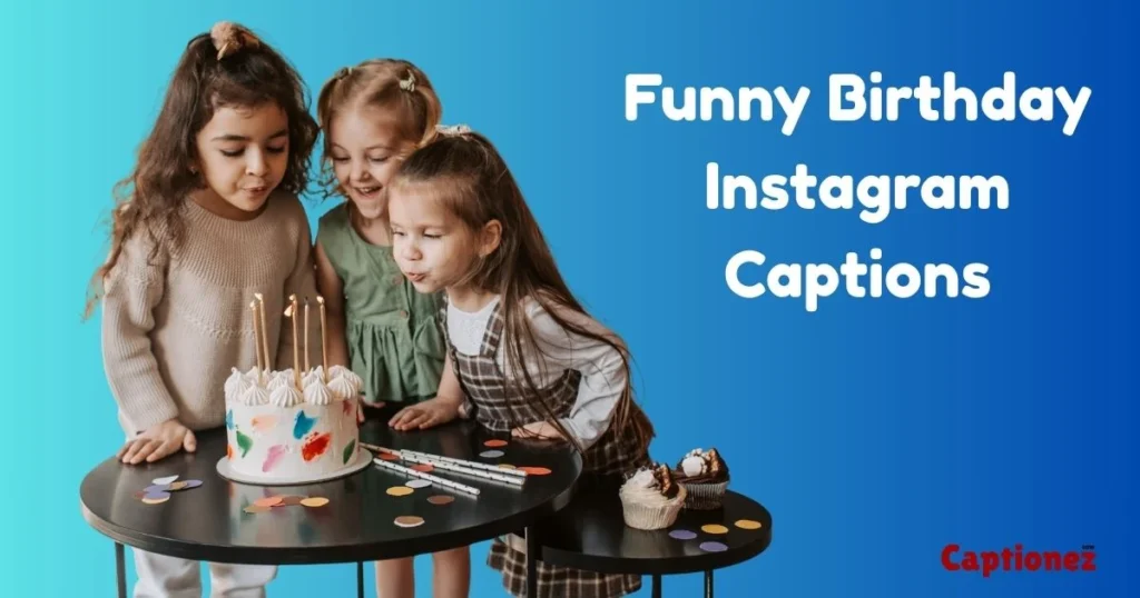 Funny Birthday Instagram Captions