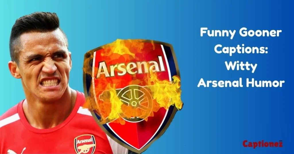 Funny Gooner Captions Witty Arsenal Humor