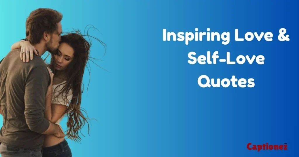 Inspiring Love And Self Love Quotes