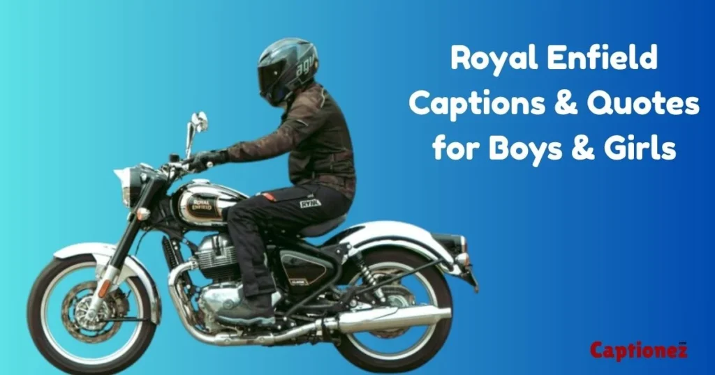 Royal Enfield Captions And Quotes For Boys And Girls