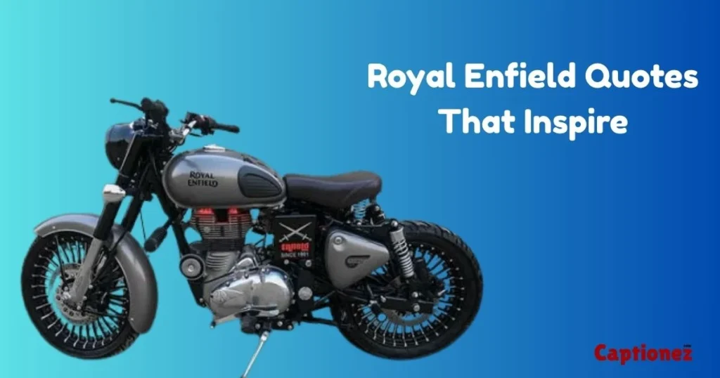 Royal Enfield Quotes That Inspire