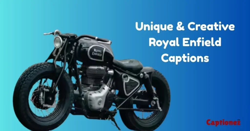 Unique And Creative Royal Enfield Captions