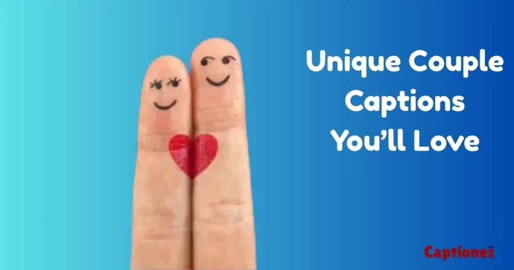 Unique Couple Captions Youll Love