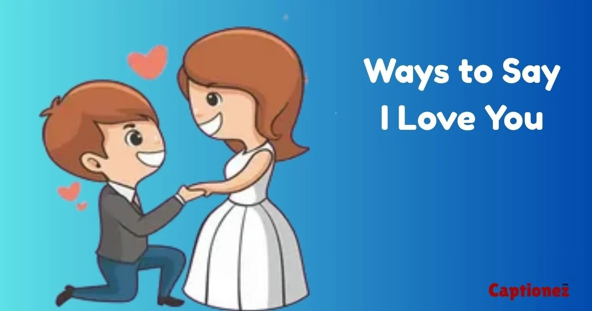 370+ Creative Ways to Say “I Love You” & Wow With Romance