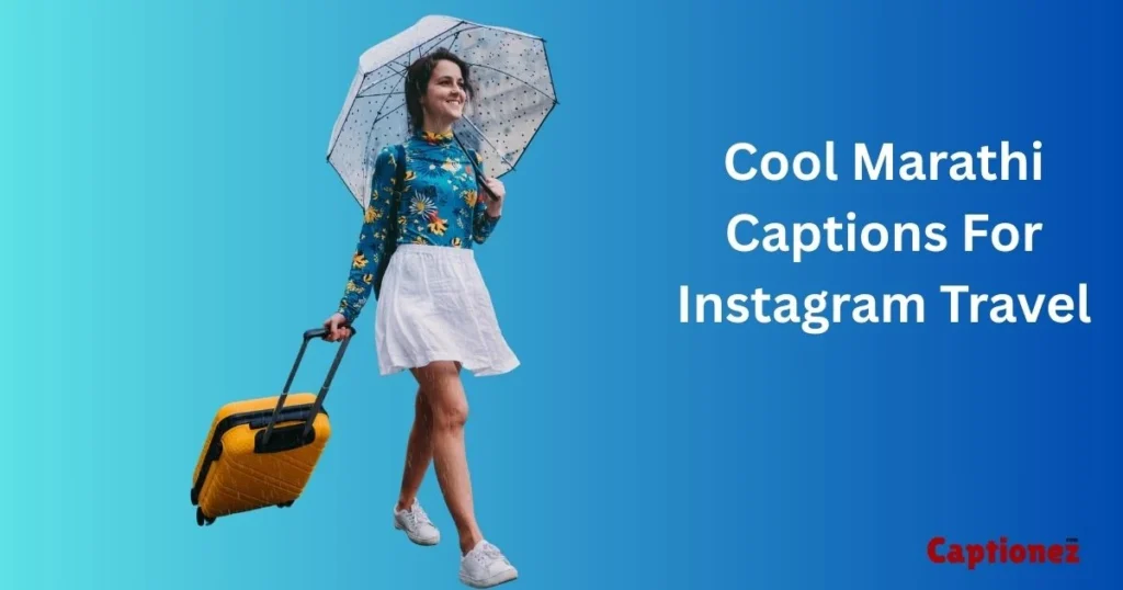 Cool Marathi Captions For Instagram Travel