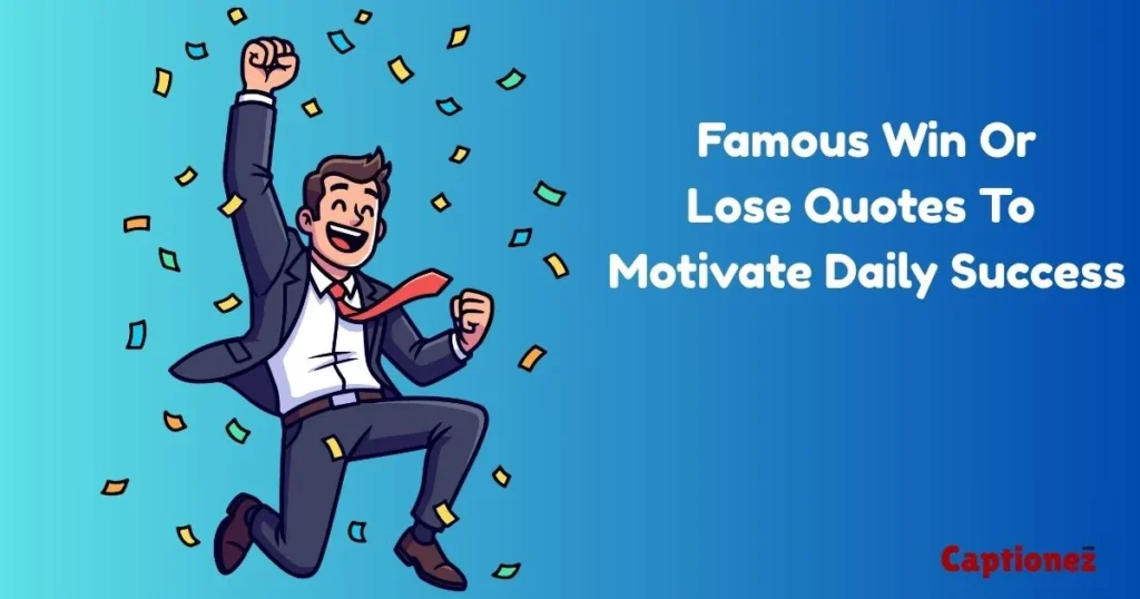 Famous Win Or Lose Quotes To Motivate Daily Success