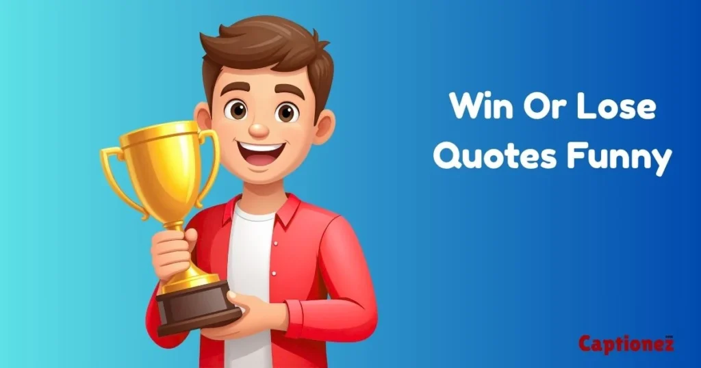 Win Or Lose Quotes Funny