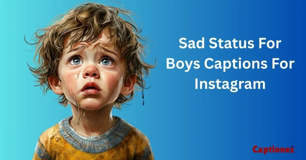 Sad Status For Boys Captions For Instagram