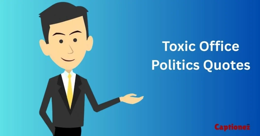 Toxic Office Politics Quotes