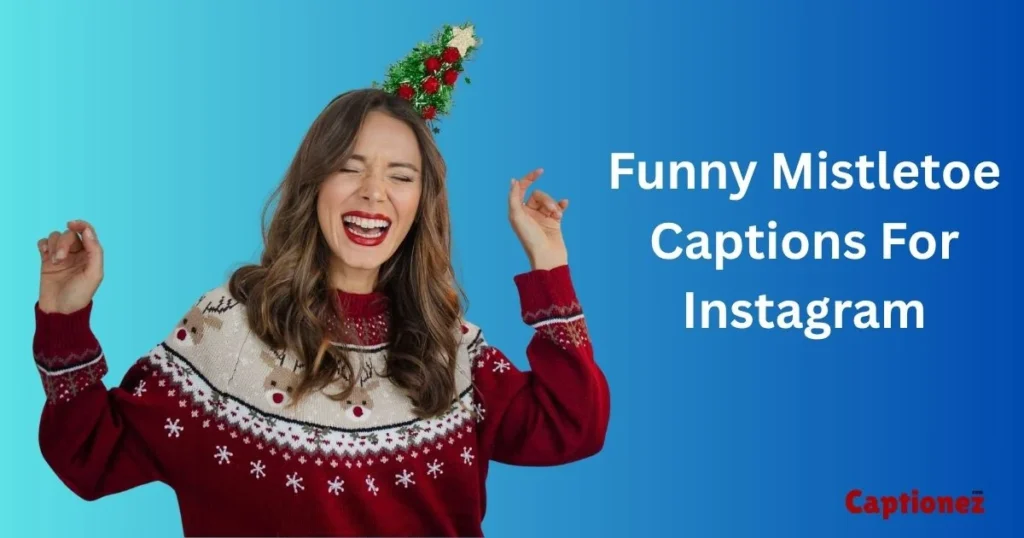 Funny Mistletoe Captions For Instagram