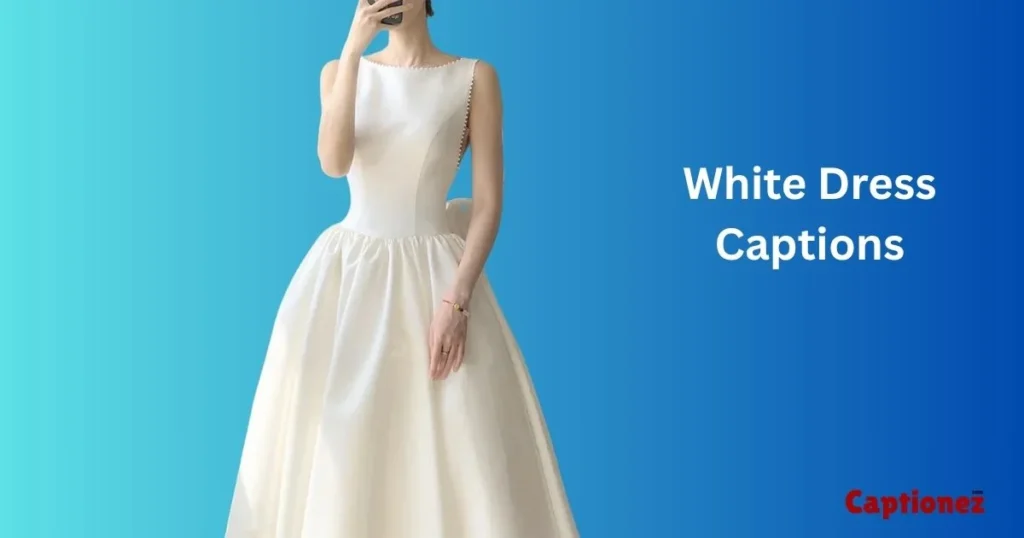 White Dress Captions